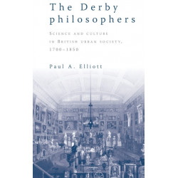 The Derby Philosophers: Science and Culture in British Urban Society, 1700–1850
