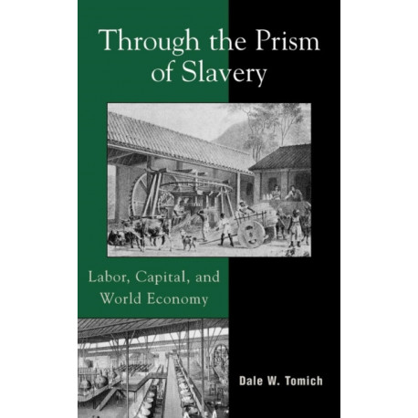 Through the Prism of Slavery: Labor, Capital, and World Economy