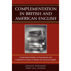 Complementation in British and American English: Corpus-Based Studies on Prepositions and Complement Clauses