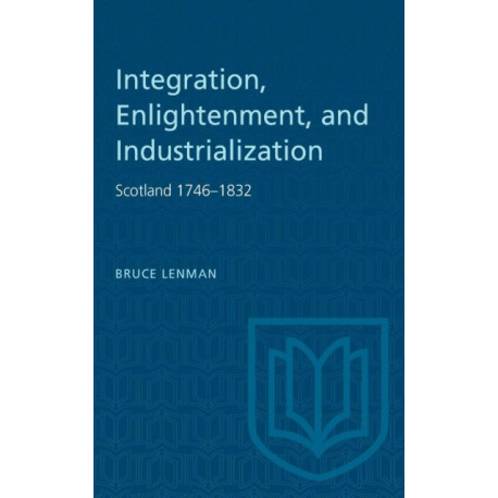 Integration, Enlightenment, and Industrialization: Scotland 1746-1832