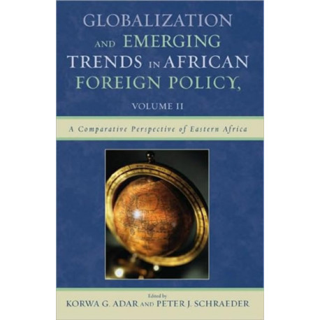 Globalization and Emerging Trends in African Foreign Policy: Volume 2
