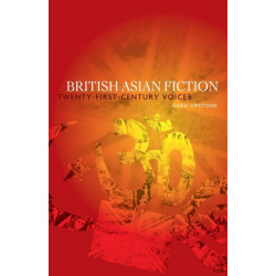 British Asian Fiction: Twenty-First-Century Voices
