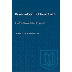 Remember Kirkland Lake: 'the Gold Miners' Strike of 1941-42