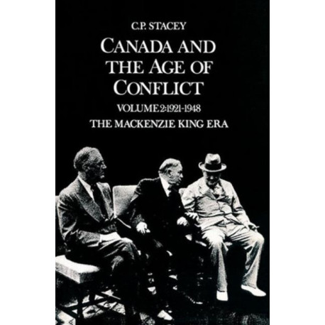 Canada and the Age of Conflict: Volume 2: 1921-1948, the Mackenzie King Era