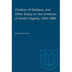 Children of Oedipus, and Other Essays on the Imitation of Greek Tragedy, 1550-1800