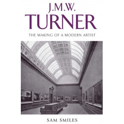 J. M. W. Turner: The Making of a Modern Artist