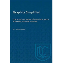Graphics Simplified: How to Plan and Prepare Effective Charts, Graphs, Illustrations, and Other Visual Aids