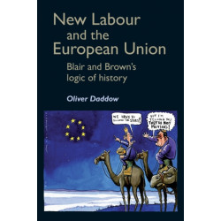 New Labour and the European Union: Blair and Brown's Logic of History
