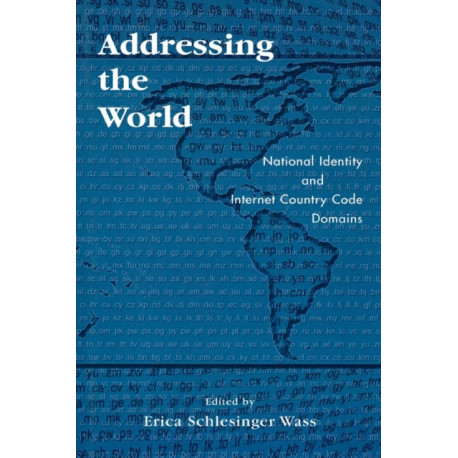 Addressing the World: National Identity and Internet Country Code Domains