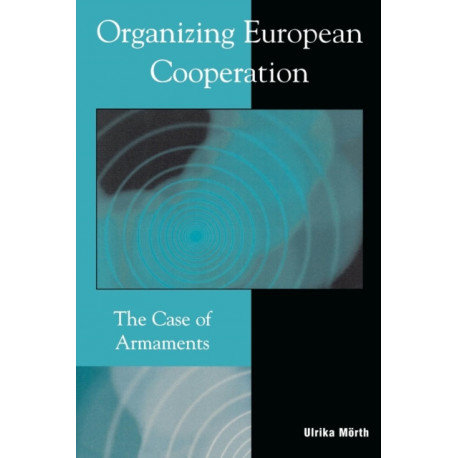 Organizing European Cooperation: The Case of Armaments