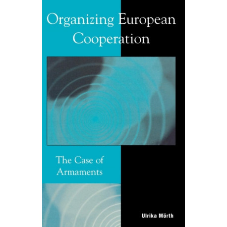 Organizing European Cooperation: The Case of Armaments
