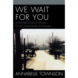 We Wait For You: Unheard Voices from Post-Communist Romania