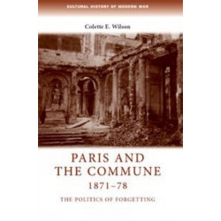 Paris and the Commune 1871–78: The Politics of Forgetting