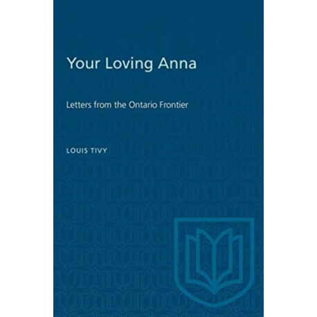 Your Loving Anna: Letters from the Ontario Frontier