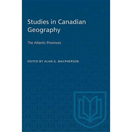 The Atlantic Provinces: Studies in Canadian Geography