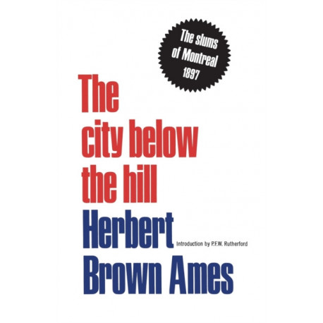 The City Below the Hill: The Slums of Montreal, 1897