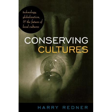 Conserving Cultures: Technology, Globalization, and the Future of Local Cultures