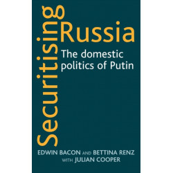 Securitising Russia: The Domestic Politics of Vladimir Putin