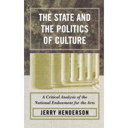 The State and the Politics of Culture: A Critical Analysis of the National Endowment for the Arts