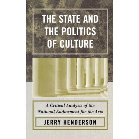 The State and the Politics of Culture: A Critical Analysis of the National Endowment for the Arts