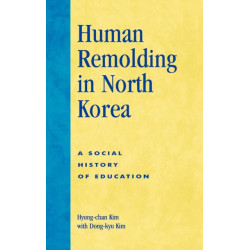 Human Remolding in North Korea: A Social History of Education