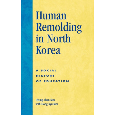 Human Remolding in North Korea: A Social History of Education