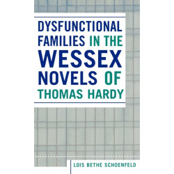 Dysfunctional Families in the Wessex Novels of Thomas Hardy