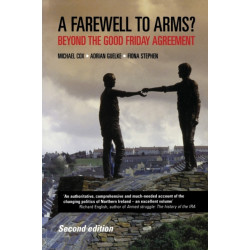 A Farewell to Arms?: Beyond the Good Friday Agreement