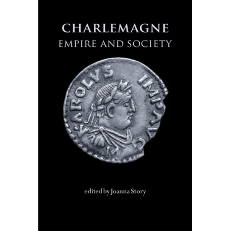 Charlemagne: Empire and Society