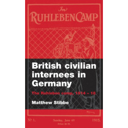 British Civilian Internees in Germany: The Ruhleben Camp, 1914–1918