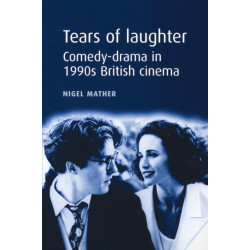 Tears of Laughter: Comedy-Drama in 1990s British Cinema
