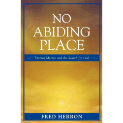 No Abiding Place: Thomas Merton and the Search for God