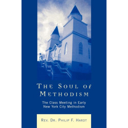 The Soul of Methodism: The Class Meeting in Early New York City Methodism