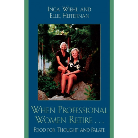 When Professional Women Retire...: Food for Thought and Palate