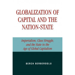 Globalization of Capital and the Nation-State: Imperialism, Class Struggle, and the State in the Age of Global Capitalism