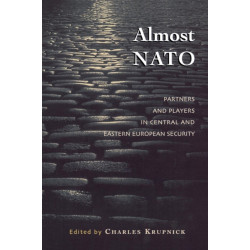 Almost NATO: Partners and Players in Central and Eastern European Security