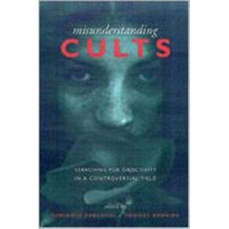 Misunderstanding Cults: Searching for Objectivity in a Controversial Field