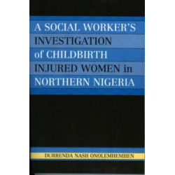 A Social Worker's Investigation of Childbirth Injured Women in Northern Nigeria