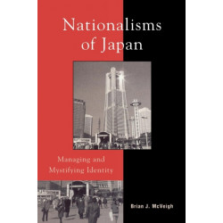 Nationalisms of Japan: Managing and Mystifying Identity