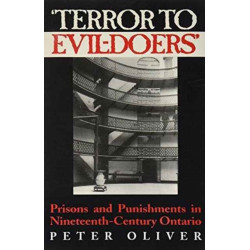 'Terror to Evil-Doers': Prisons and Punishments in Nineteenth-Century Ontario