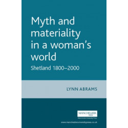 Myth and Materiality in a Woman’s World: Shetland 1800–2000