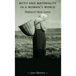 Myth and Materiality in a Woman’s World: Shetland 1800–2000