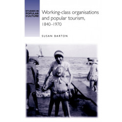 Working-Class Organisations and Popular Tourism, 1840–1970