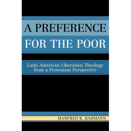 A Preference for the Poor: Latin American Liberation Theology from a Protestant Perspective