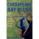 Chesapeake Bay Blues: Science, Politics, and the Struggle to Save the Bay