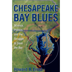 Chesapeake Bay Blues: Science, Politics, and the Struggle to Save the Bay