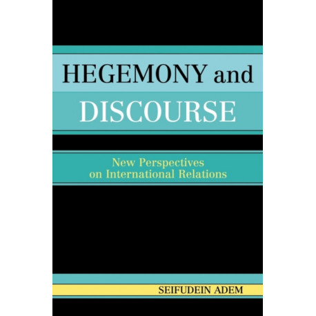 Hegemony and Discourse: New Perspectives on International Relations