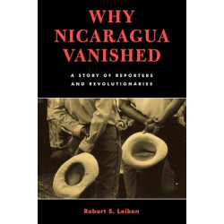 Why Nicaragua Vanished: A Story of Reporters and Revolutionaries