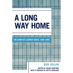 A Long Way Home: The Story of a Jewish Youth, 1939-1949