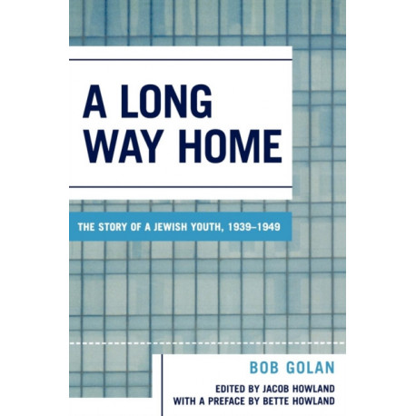 A Long Way Home: The Story of a Jewish Youth, 1939-1949